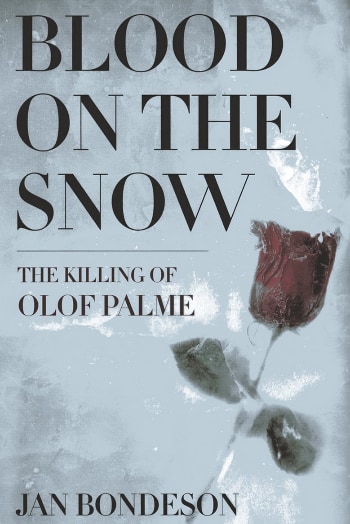 Blood on the Snow: The Killing of Olof Palme, av Jan Bondeson