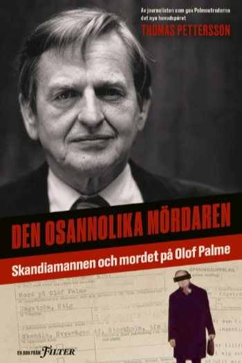 Den osannolika mördaren: Skandiamannen och mordet på Olof Palme, av Thomas Petterson